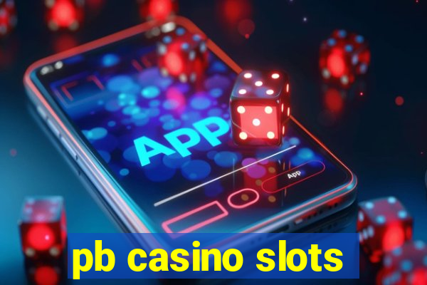 pb casino slots